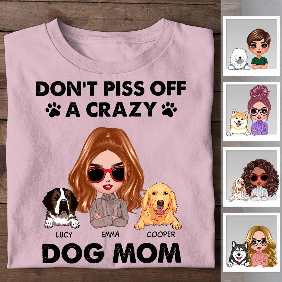 Don’t Piss Off A Crazy Dog Mom personalized T-Shirt TS-PT2244