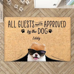 ALL GUESTS MUST BE APPROVED BY THE DOG - PERSONALIZED DOORMAT - BEST GIFT FOR DOG LOVERS