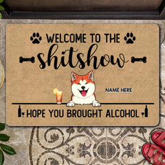 Welcome To The Shitshow Hope You Brought Alcohol - Brown - Personalized Dog Doormat