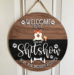 Welcome To The Shitshow Hope You Brought Alcohol - Wooden & Black - Personalized Dog Door Sign