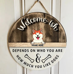 Welcome-ish Depends On Who You Are, Personalized Dog Breeds Rustic Door Sign, Front Door Decor