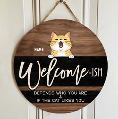 Welcome Ish Sign, Gifts For Cat Lovers, Depends Who You & If The Cats Like You Custom Wooden Signs , Cat Mom Gifts