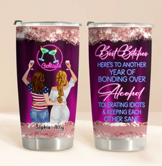 Custom Personalized Besties Tumbler - Gift Idea For Friends/ Sisters - Best Bitches Here's To Another Year Of Bonding