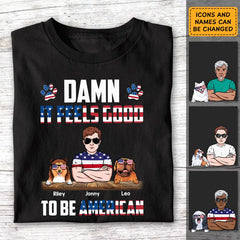 Damn It Feels Good To Be American - Personalized T-Shirt - 4th July TS - PT3858