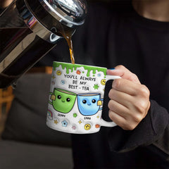 You'll Always Be My Best-Tea - 3D Inflated Effect Printed Mug, Personalized White Edge-to-Edge Mug