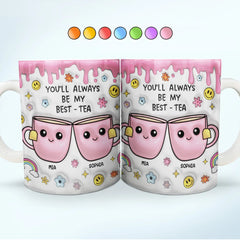 You'll Always Be My Best-Tea - 3D Inflated Effect Printed Mug, Personalized White Edge-to-Edge Mug