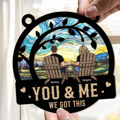 You & Me We Got This - Personalized Window Hanging Suncatcher Ornament - Anniversary Gifts